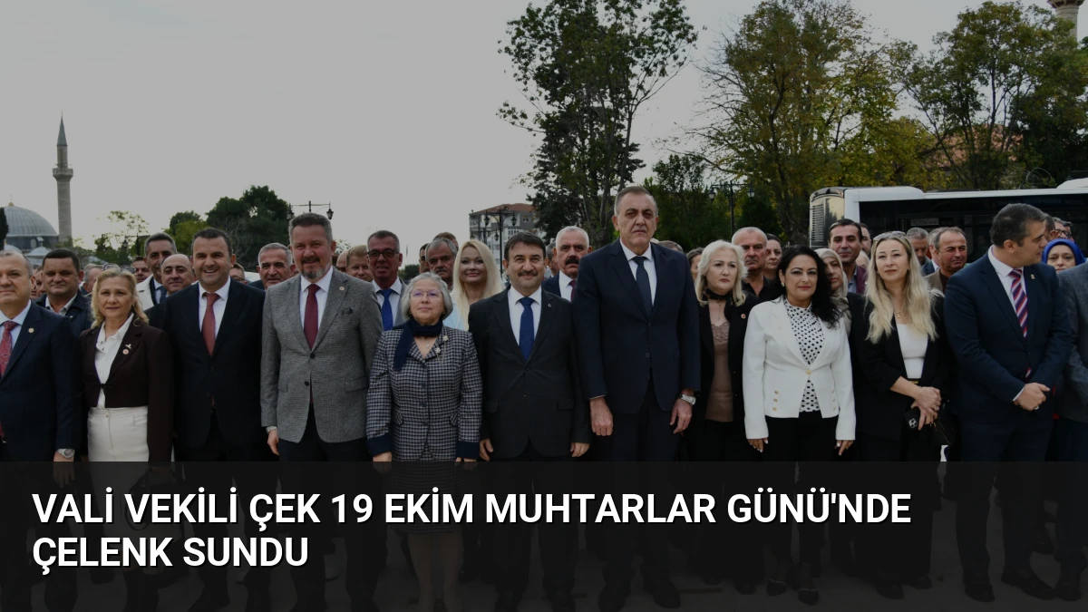 Vali Vekili Çek 19 Ekim Muhtarlar Günü’nde Çelenk Sundu