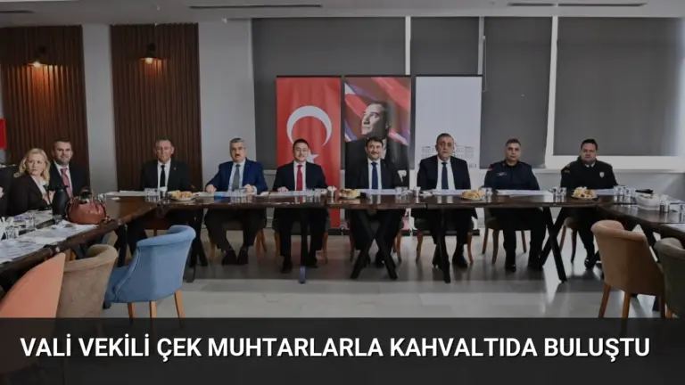 Vali Vekili Çek Muhtarlarla Kahvaltıda Buluştu