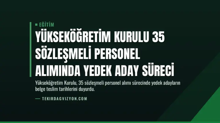 Yükseköğretim Kurulu 35 Sözleşmeli Personel Alımında Yedek Aday Süreci
