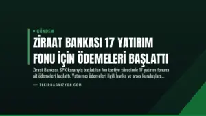Ziraat Bankası 17 Yatırım Fonu İçin Ödemeleri Başlattı