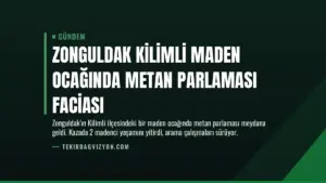 Zonguldak Kilimli Maden Ocağında Metan Parlaması Faciası